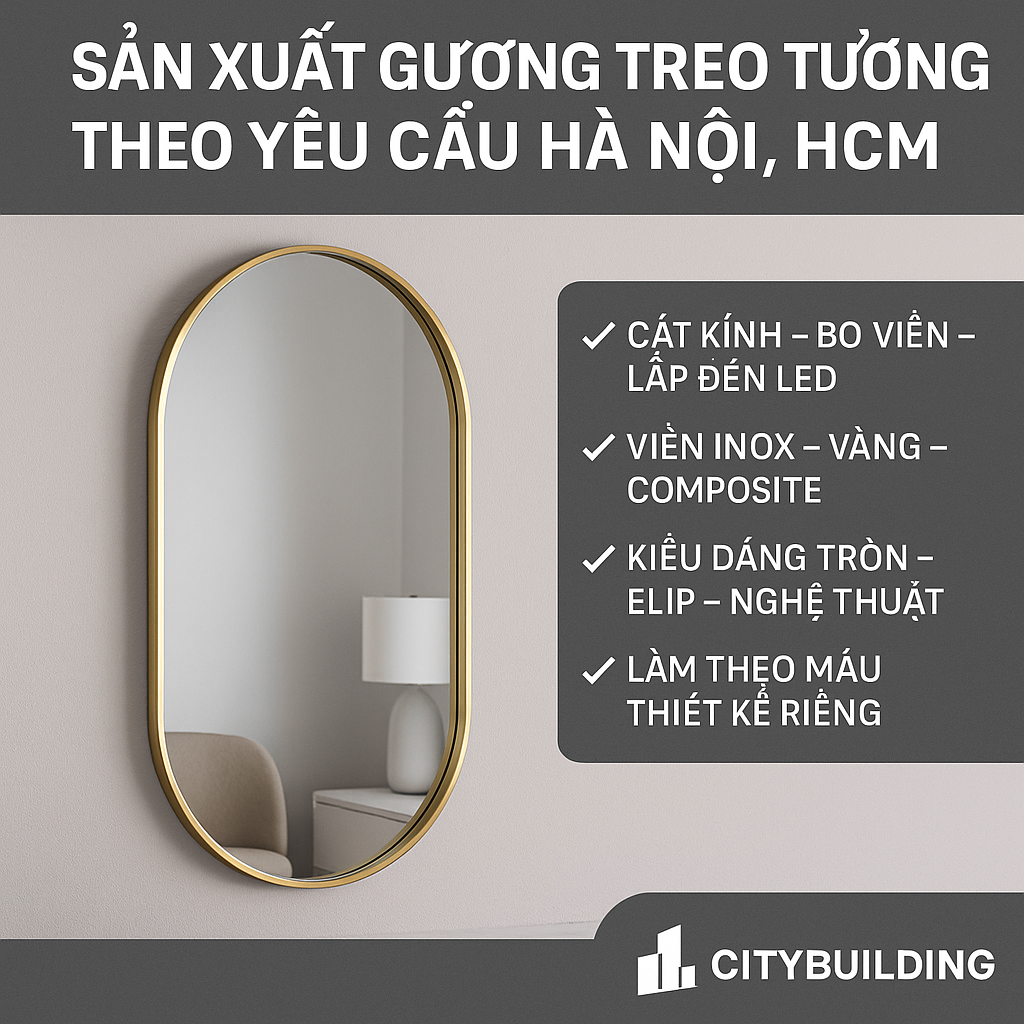 📌  SẢN XUẤT GƯƠNG TREO TƯỜNG THEO YÊU CẦU HÀ NỘI, HCM | CITYBUILDING