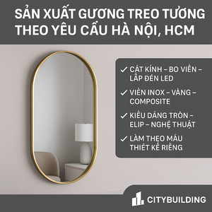 📌  SẢN XUẤT GƯƠNG TREO TƯỜNG THEO YÊU CẦU HÀ NỘI, HCM | CITYBUILDING