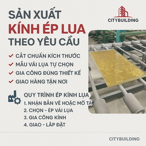 🎀 KÍNH ÉP LỤA THEO YÊU CẦU – SẢN XUẤT & GIA CÔNG CHUẨN KỸ THUẬT