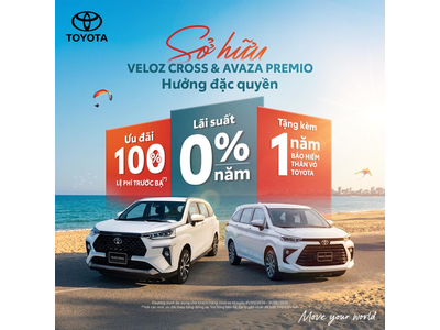 SỞ HỮU VELOZ CROSS & AVAZA PREMIO HƯỞNG ĐẶC QUYỀN HỖ TRỢ 100% PHÍ TRƯỚC BẠ