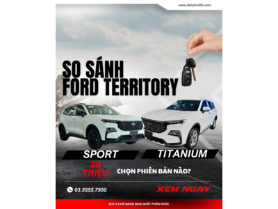 So sánh Ford Territory Sport và Territory Titanium , nên chọn phiên bản nào?