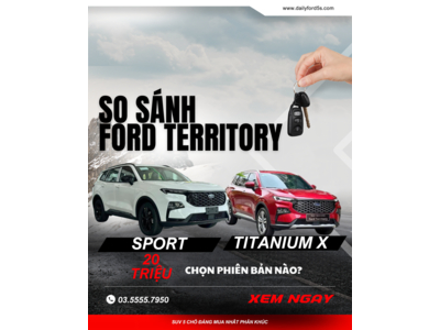 So sánh Ford Territory Sport và Territory Titanium X, nên chọn phiên bản nào?