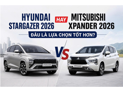 So Sánh Hyundai Stargazer 2026 Và Mitsubishi Xpander 2026: Đâu Là Mẫu MPV Gia Đình Đáng Mua Nhất?