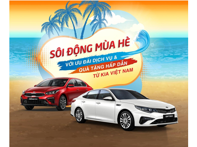 Sôi Động Mùa Hè Với Ưu Đãi Dịch Vụ Và Quà Tặng Hấp Dẫn Từ Kia Việt Nam