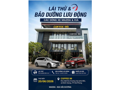 SỰ KIỆN LÁI THỬ & BẢO DƯỠNG LƯU ĐỘNG CÁC DÒNG XE MAZDA & KIA