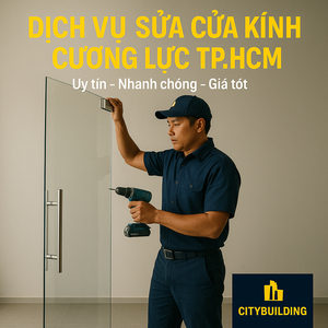 💎 SỬA CHỮA CỬA NHÔM KÍNH CƯỜNG LỰC TẠI PHƯỜNG CẦU ÔNG LÃNH, TP.HCM | BÁO GIÁ THAY BẢN LỀ – THAY KẸP – XỬ LÝ XỆ CỬA – CITYBUILDING