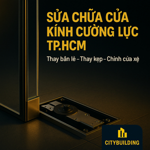 💎 SỬA CHỮA CỬA NHÔM KÍNH CƯỜNG LỰC TẠI PHƯỜNG GIA ĐỊNH, TP.HCM | BÁO GIÁ THAY BẢN LỀ – THAY KẸP – XỬ LÝ XỆ CỬA – CITYBUILDING