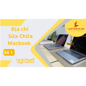 Địa chỉ Sửa Chữa Macbook Số 1 Tại Huế . Báo Giá Sửa Chữa Macbook Tại Huế 2023