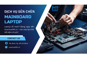 Sửa chữa Mainboard Laptop uy tín tại Tân Bình