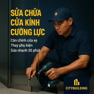 SỬA CHỮA CỬA NHÔM KÍNH CƯỜNG LỰC TẠI PHƯỜNG LINH XUÂN, TP.HCM | THAY BẢN LỀ – THAY KẸP – XỬ LÝ XỆ CỬA – CITYBUILDING