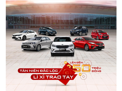 Tân Niên Đắc Lộc – Lì Xì Trao Tay lên đến 50 triệu từ Kia Việt Nam