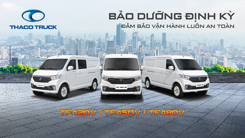 THACO AUTO TRIỂN KHAI ÁP DỤNG GÓI BẢO DƯỠNG ĐỊNH KỲ MỚI DÀNH CHO DÒNG XE TẢI VAN TF420V-TF450V-TF480V.