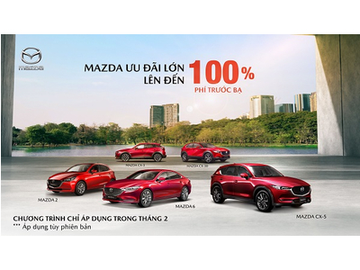 THÁNG 2: CÁC MẪU XE HOT CỦA MAZDA ĐỒNG LOẠT ƯU ĐÃI 100% PHÍ TRƯỚC BẠ