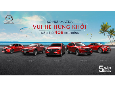 THÁNG 7/2024: VUI HÈ HỨNG KHỞI CÙNG ƯU ĐÃI HẤP DẪN CHO NHIỀU MẪU XE MAZDA