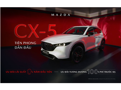 THÁNG 9: MAZDA CX-5 ƯU ĐÃI ĐẶC BIỆT 100% LỆ PHÍ TRƯỚC BẠ, LÃI SUẤT 0%
