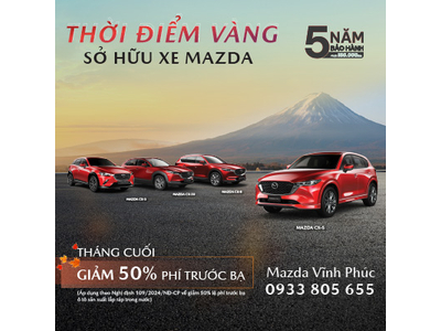 THÁNG CUỐI - CƠ HỘI GIẢM 50% PHÍ TRƯỚC BẠ & GIẢM GIÁ TIỀN MẶT HẤP DẪN KHI MUA XE MAZDA TẠI MAZDA VĨNH PHÚC!