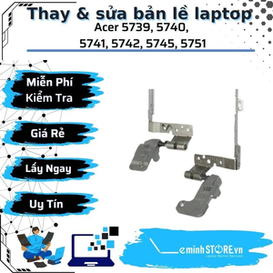 Bản Lề Laptop Acer 5739, 5740, 5741, 5742, 5745, 5751