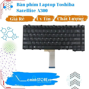 Bàn phím Laptop Toshiba Satellite A300
