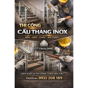 THI CÔNG CẦU THANG INOX ĐẸP CHUẨN KỸ THUẬT THEO YÊU CẦU CITYBUILDING