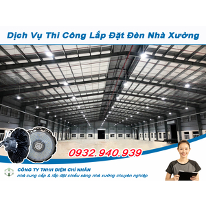 DỊCH VỤ THI CÔNG CHIẾU SÁNG CHO NHÀ XƯỞNG