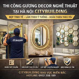 THI CÔNG GƯƠNG DECOR NGHỆ THUẬT TẠI HÀ NỘI CITYBUILDING – ĐẸP TINH TẾ, LÀM THEO Ý TƯỞNG, HOÀN THIỆN THEO YÊU CẦU