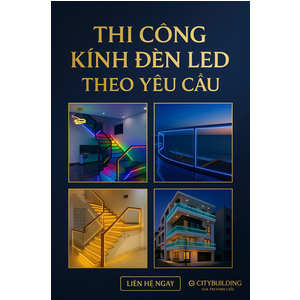 📌 THI CÔNG KÍNH ĐÈN LED THEO YÊU CẦU CITYBUILDING | GIẢI PHÁP CAO CẤP 2025
