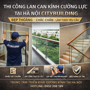 THI CÔNG LAN CAN KÍNH CƯỜNG LỰC TẠI HÀ NỘI CITYBUILDING – ĐẸP THOÁNG, CHẮC CHẮN, LÀM THEO YÊU CẦU