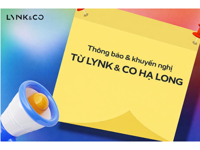 🔔 THÔNG BÁO & KHUYẾN NGHỊ TỪ LYNK & CO HẠ LONG Nhằm đảm bảo minh bạch trong giao dịch, an toàn tài chính và bảo vệ tối đa quyền lợi của khách hàng