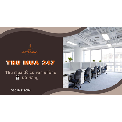 Thumua247 - Thu Mua Đồ Cũ Văn Phòng Đà Nẵng Cam Kết Giá Cao Nhất Thị Trường