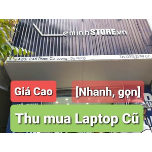 Thu mua Máy Tính laptop Cũ Đà Nẵng Giá Cao- leminhSTORE
