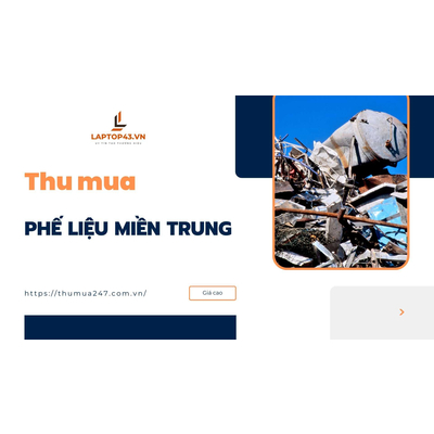 Thu Mua 247 - Thu Mua Phế Liệu Miền Trung Giá Cao Cạnh Tranh