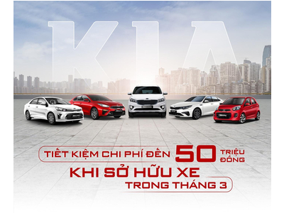 Tiết Kiệm Chi Phí Đến 50 Triệu Đồng Khi Sở Hữu Xe Kia Trong Tháng 3