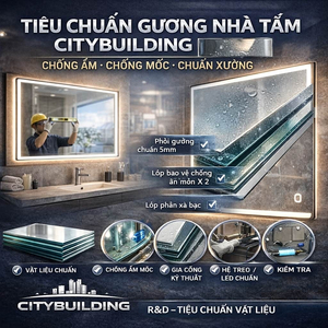 TIÊU CHUẨN GƯƠNG NHÀ TẮM CITYBUILDING CHỐNG ẨM CHỐNG MỐC CHUẨN XƯỞNG