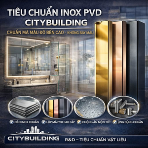 TIÊU CHUẨN INOX PVD CITYBUILDING CHUẨN MẠ MÀU ĐỘ BỀN CAO KHÔNG BAY MÀU