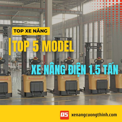 Top 5 Mẫu Xe Nâng Điện 1.5 Tấn Giá Tốt Nhất 2025