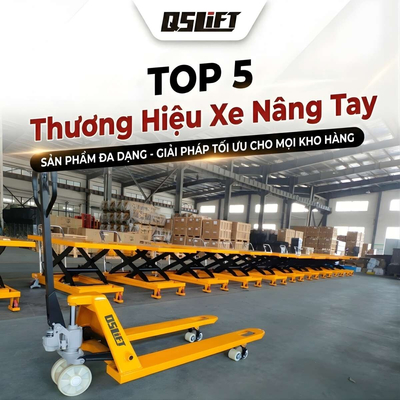 Top 5+ Thương Hiệu Xe Nâng Tay Chất Lượng - Đáng Mua 2026