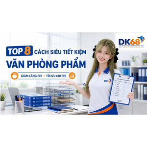8 Cách Tiết Kiệm Văn Phòng Phẩm Hiệu Quả Cho Doanh Nghiệp