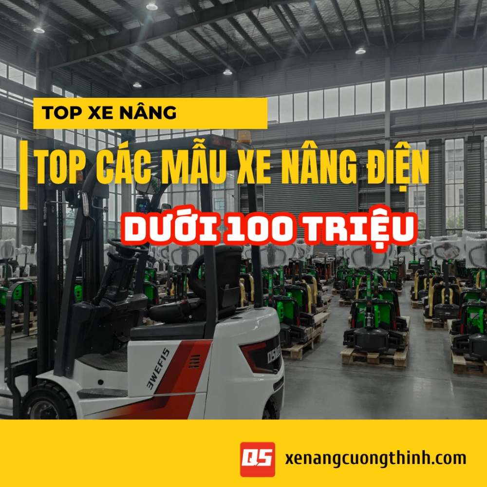 Top các mẫu xe nâng điện dưới 100 triệu