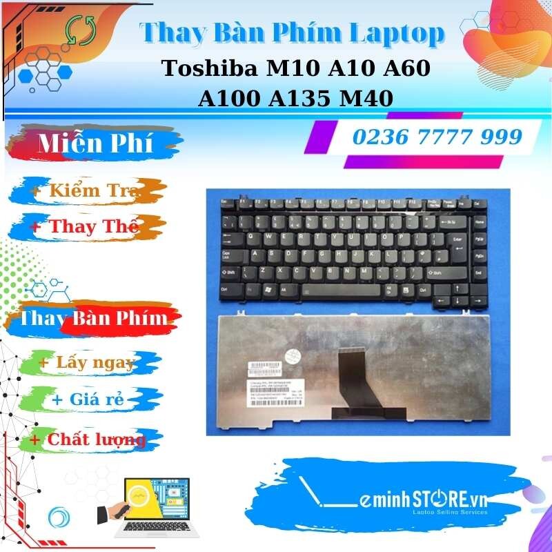 Bàn phím Laptop Toshiba M10 A10 A60 A100 A135 M40
