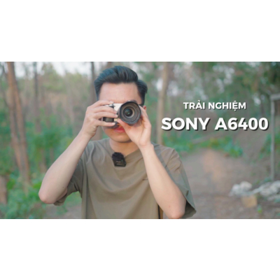 TRẢI NGHIỆM THỰC TẾ SONY A6400 | Còn Là Chiếc CROP Quốc Dân Trong Năm 2024?