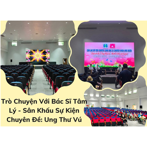 Trò Chuyện Với Bác Sĩ Tâm Lý - Sân Khấu Sự Kiện Chuyên Đề: Ung Thư Vú