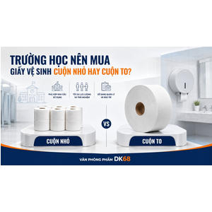 Trường học nên mua giấy vệ sinh cuộn nhỏ hay cuộn to?