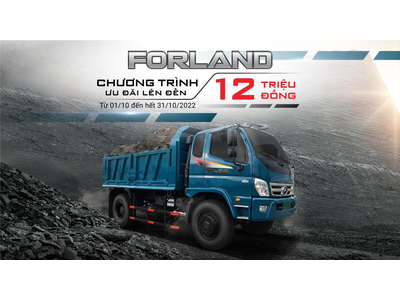 ƯU ĐÃI ĐẶC BIỆT LÊN ĐẾN 12 TRIỆU ĐỒNG KHI MUA XE BEN FORLAND