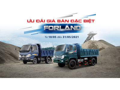 ƯU ĐÃI GIÁ ĐẶC BIỆT CHO CÁC DÒNG XE BEN FORLAND