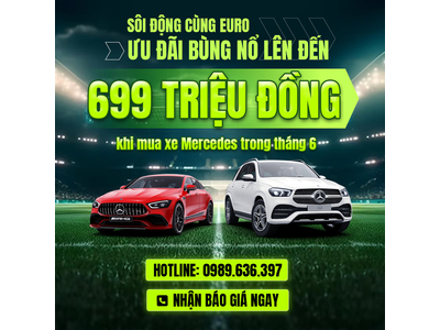 ƯU ĐÃI LÊN ĐẾN 699 TRIỆU KHI MUA XE MERCEDES-BENZ TRONG THÁNG 6 | MERCEDES AN DU