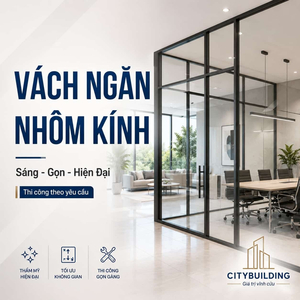 VÁCH NGĂN NHÔM KÍNH ĐẸP, BỀN, HIỆN ĐẠI | CITYBUILDING