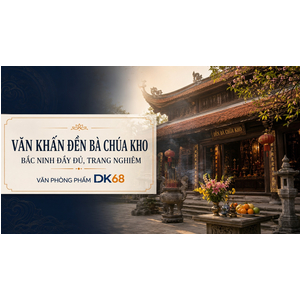 Văn khấn Đền Bà Chúa Kho- bản đầy đủ, chi tiết
