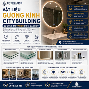 VẬT LIỆU GƯƠNG KÍNH CITYBUILDING SỬ DỤNG TẠI TP.HCM CÓ GÌ ĐẶC BIỆT