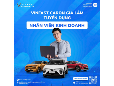 VINFAST CARON GIA LÂM TUYỂN DỤNG NHÂN VIÊN KINH DOANH Ô TÔ VINFAST (THÁNG 07/2026)
