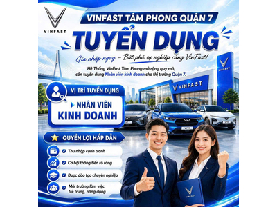 🚗 VINFAST TÂM PHONG QUẬN 7 TUYỂN DỤNG NHÂN VIÊN KINH DOANH 🚗